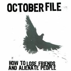 OCTOBER FILE - How to Lose Friends and Alienate cover 