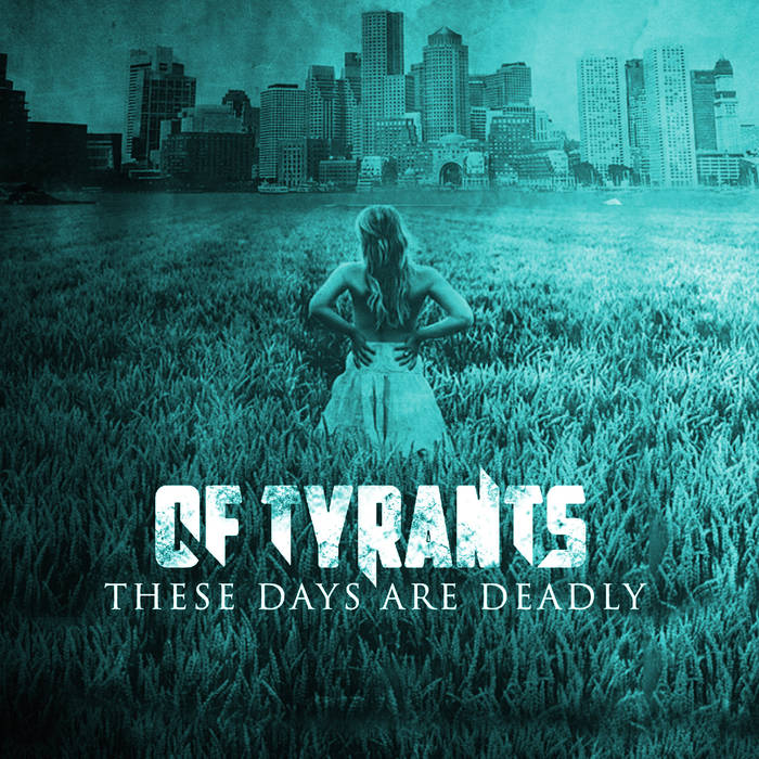 OF TYRANTS - These Days Are Deadly cover 