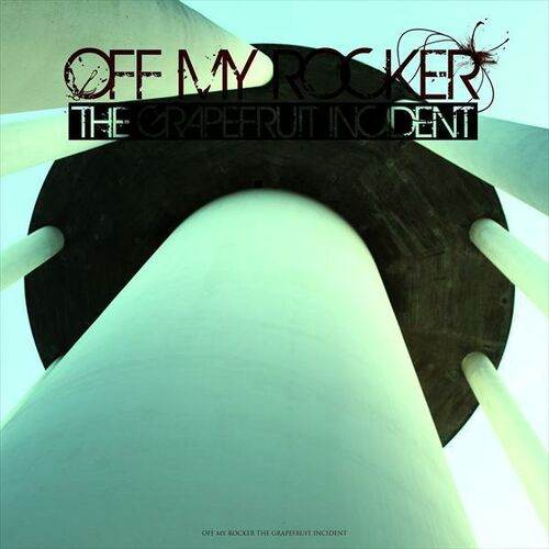 OFF MY ROCKER - The Grapefruit Incident cover 