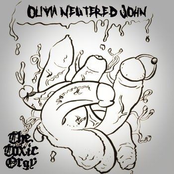 OLIVIA NEUTERED JOHN - The Toxic Orgy cover 