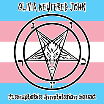 OLIVIA NEUTERED JOHN - Transphobia Annihilation Squad cover 