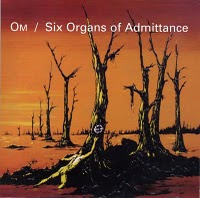OM - Om/Six Organs Of Admittance 7