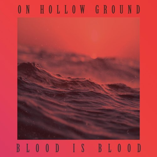ON HOLLOW GROUND - Blood Is Blood cover 