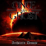 ONCE I SAW A GHOST - Architects Demise cover 