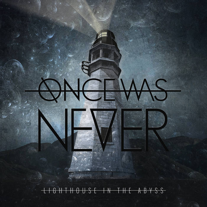 ONCE WAS NEVER - Lighthouse In The Abyss cover 