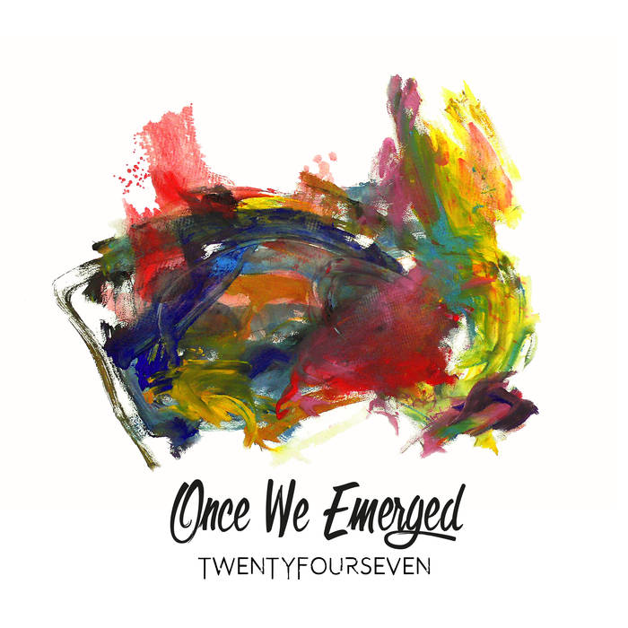 ONCE WE EMERGED - Twentyfourseven cover 