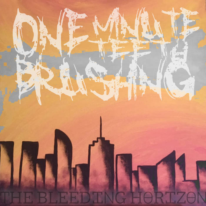 ONE MINUTE TEETH BRUSHING - The Bleeding Horizon cover 