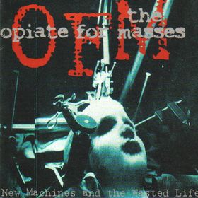 OPIATE FOR THE MASSES - New Machines and the Wasted Life cover 
