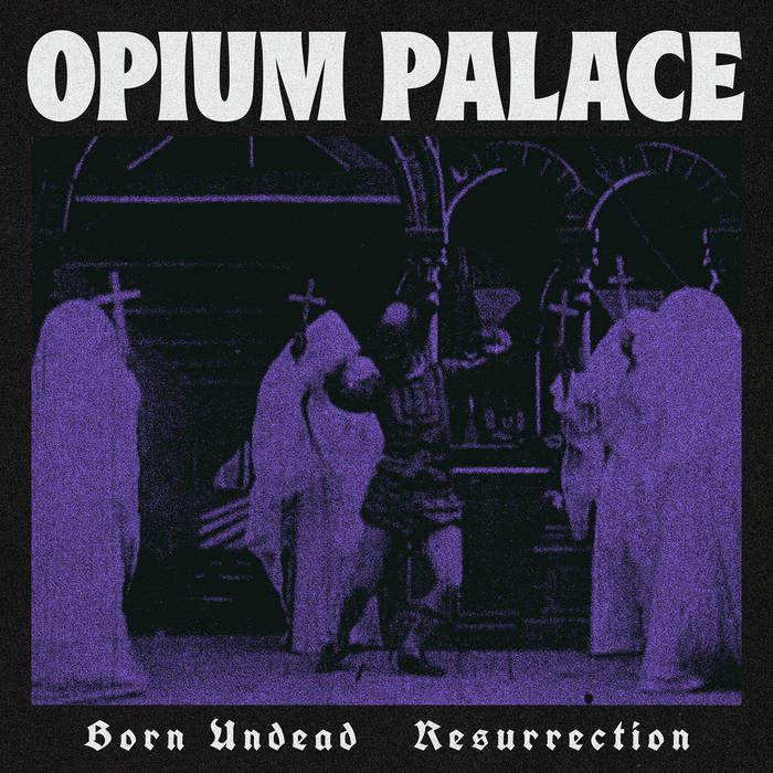 OPIUM PALACE - Born Undead / Resurrection cover 
