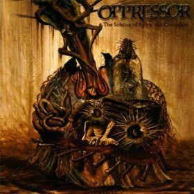 OPPRESSOR - The Solstice of Agony and Corrosion cover 