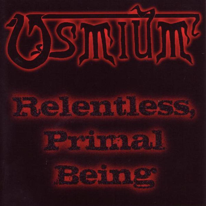 OSMIUM - Relentless, Primal Being cover 