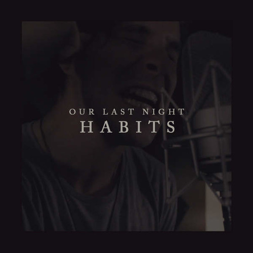 OUR LAST NIGHT - Habits (Stay High) cover 
