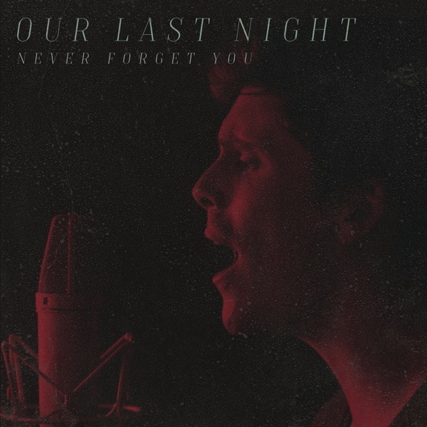 OUR LAST NIGHT - Never Forget You cover 