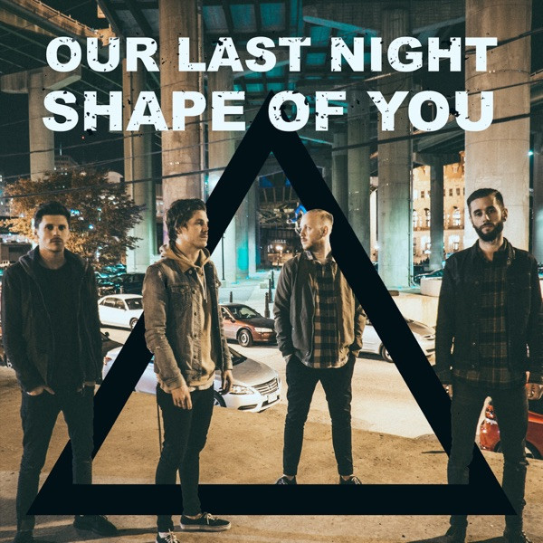 OUR LAST NIGHT - Shape Of You cover 