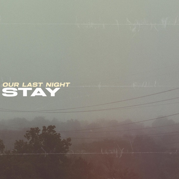 OUR LAST NIGHT - Stay (2021) cover 