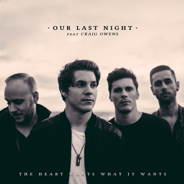 OUR LAST NIGHT - The Heart Wants What It Wants cover 