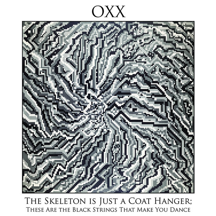 OXX - The Skeleton Is Just A Coat Hanger; These Are The Black Strings That Make You Dance cover 