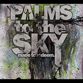 PALMS TO THE SKY - Made To Redeem cover 