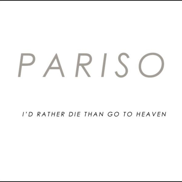 PARISO - I'd Rather Die Than Go To Heaven cover 