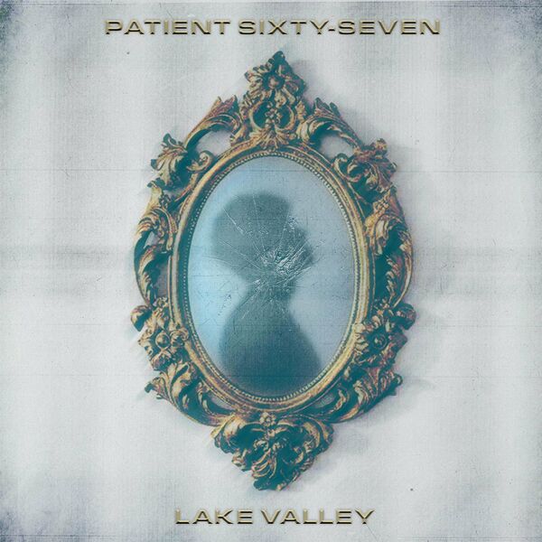 PATIENT SIXTY-SEVEN - Lake Valley cover 