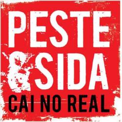 PESTE & SIDA - Cai No Real cover 
