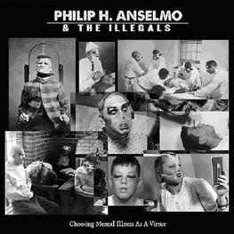 PHILIP H. ANSELMO & THE ILLEGALS - Choosing Mental Illness As A Virtue cover 