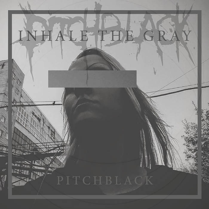 PITCHBLACK - Inhale The Gray cover 