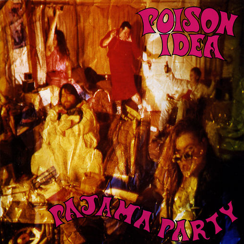 POISON IDEA - Pajama Party cover 