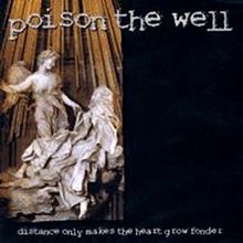 POISON THE WELL - Distance Only Makes The Heart Grow Fonder cover 