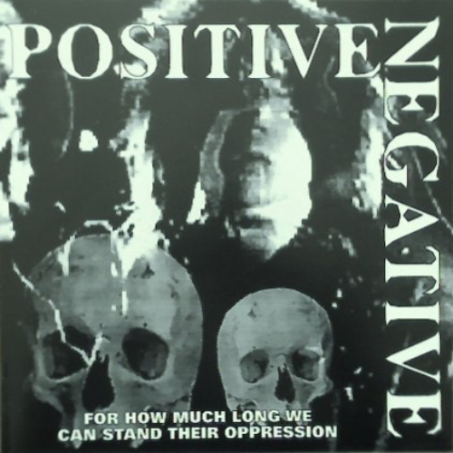 POSITIVE NEGATIVE - For How Much Long We Can Stand Their Oppression cover 