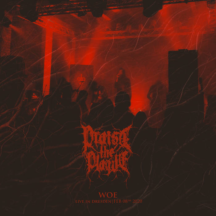 PRAISE THE PLAGUE - Woe - Live In Dresden cover 