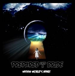 PREPARED LIKE A BRIDE - Within World's Apart cover 