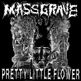 PRETTY LITTLE FLOWER - Pretty Little Flower / Mass Grave cover 