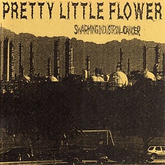 PRETTY LITTLE FLOWER - Swarming Industrial Cancer cover 
