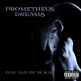 PROMETHEUS DREAMS - Filthy Tales For The Blind cover 
