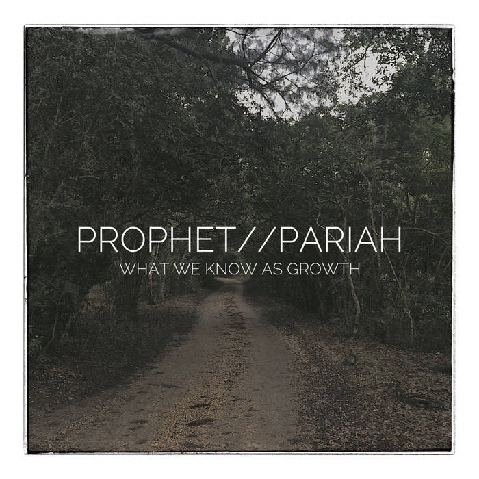 PROPHET//PARIAH - What We Know As Growth cover 