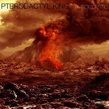 PTERODACTYL KING - Pyroclastic cover 