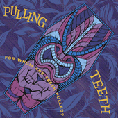 PULLING TEETH - For Whom Are Teeth Pulled? cover 
