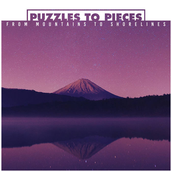 PUZZLES TO PIECES - From Mountains To Shorelines cover 