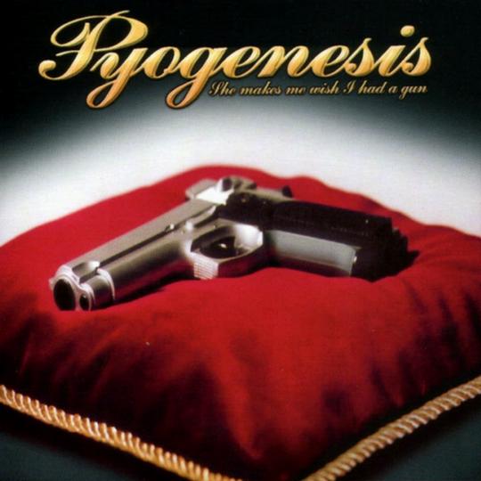 PYOGENESIS - She Makes Me Wish I Had a Gun cover 