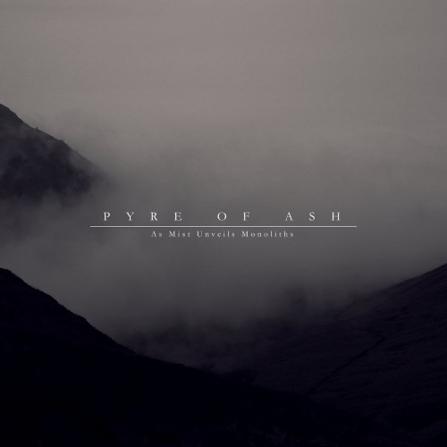 PYRE OF ASH - As Mist Unveils Monoliths cover 