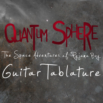 QUANTUM SPHERE - The Space Adventures of Pyjama Boy - Guitar Tablature cover 