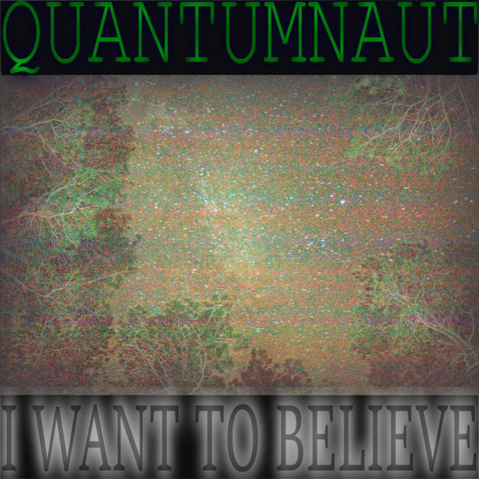 QUANTUMNAUT - I Want To Believe cover 