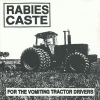 RABIES CASTE - For The Vomiting Tractor Drivers cover 