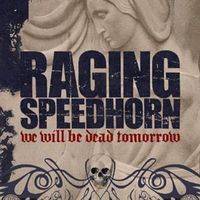 RAGING SPEEDHORN - We Will Be Dead Tomorrow cover 