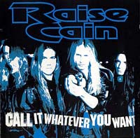 RAISE CAIN - Call It Whatever You Want cover 