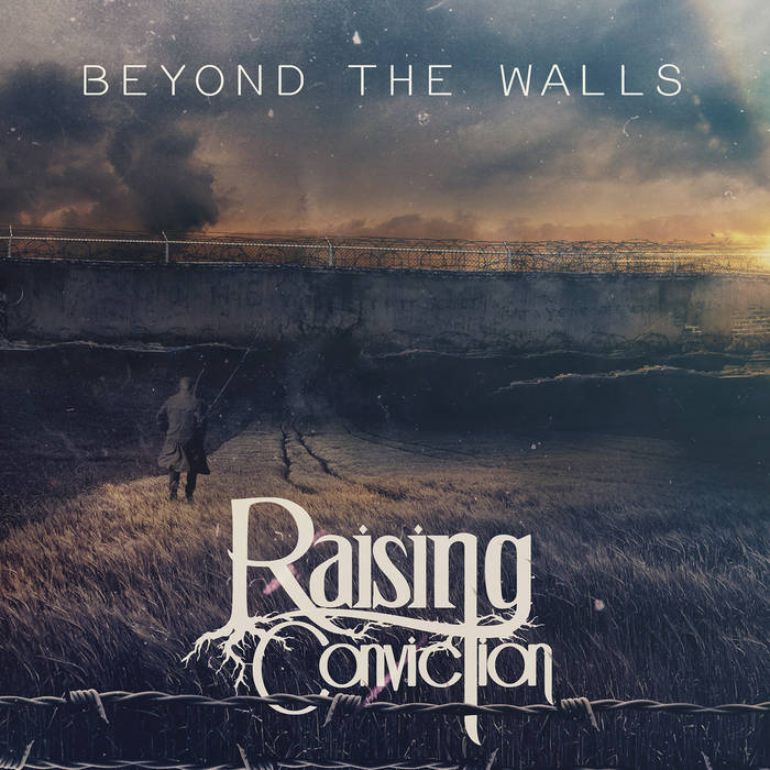 RAISING CONVICTION - Beyond The Walls cover 
