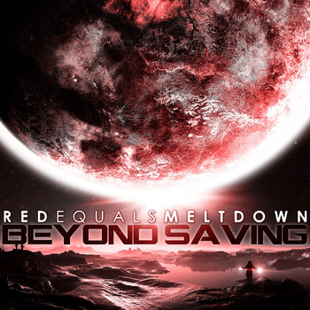 RED EQUALS MELTDOWN - Beyond Saving cover 