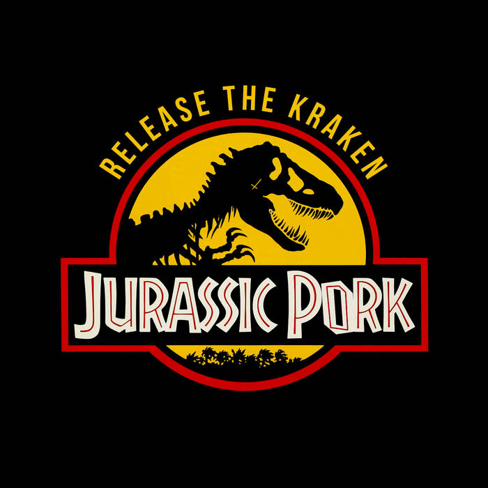 RELEASE THE KRAKEN - Jurassic Pork cover 