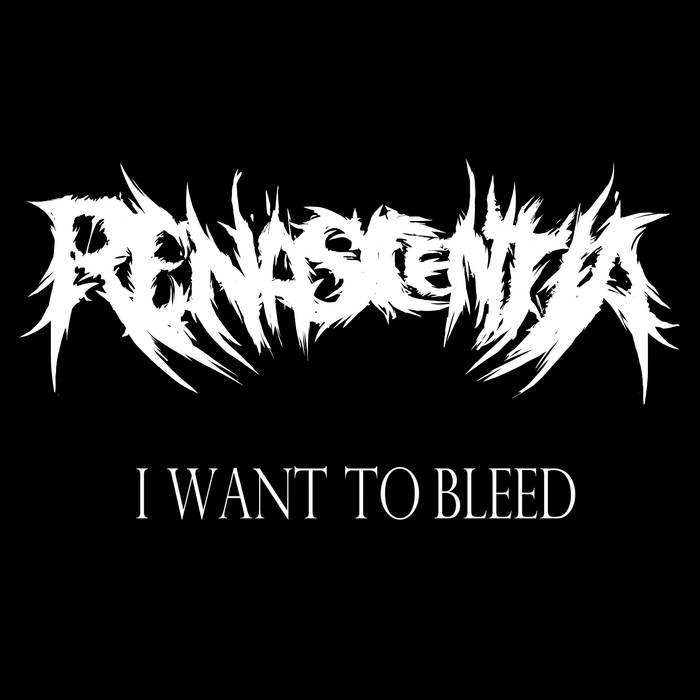 RENASCENTIA - I Want To Bleed cover 